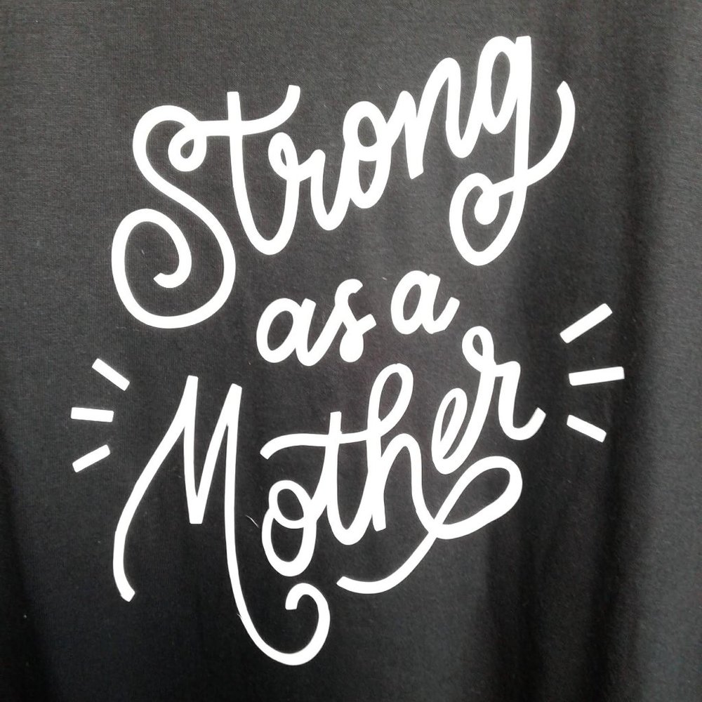 Handmade "Strong As A Mother" T-shirt